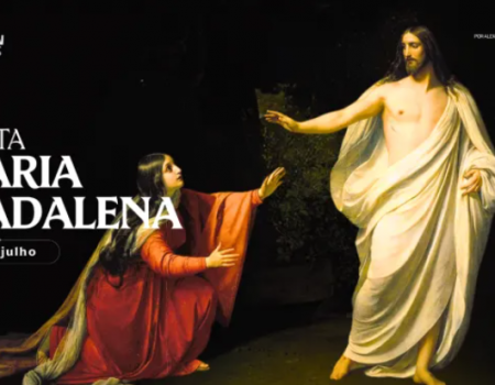 Hoje é a festa de santa Maria Madalena, a primeira mulher que viu Cristo ressuscitado
