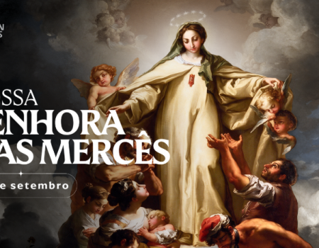 Hoje é celebrada Nossa Senhora das Mercês, a Virgem da Misericórdia